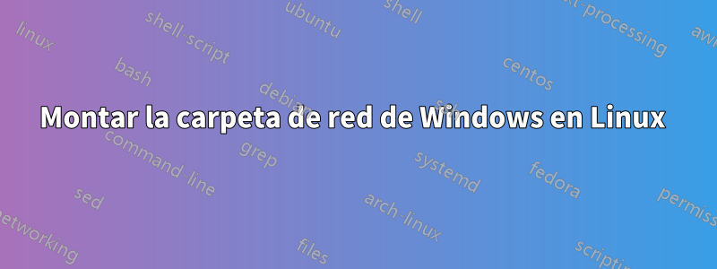 Montar la carpeta de red de Windows en Linux 