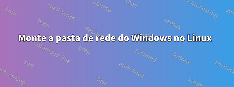 Monte a pasta de rede do Windows no Linux 