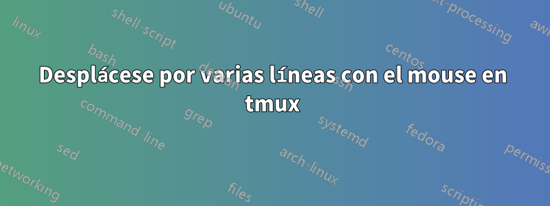 Desplácese por varias líneas con el mouse en tmux