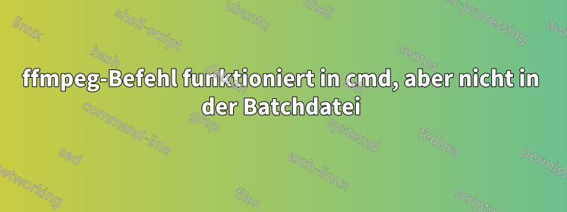 ffmpeg-Befehl funktioniert in cmd, aber nicht in der Batchdatei