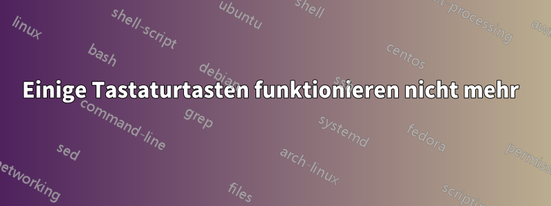 Einige Tastaturtasten funktionieren nicht mehr 