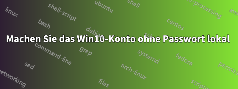 Machen Sie das Win10-Konto ohne Passwort lokal