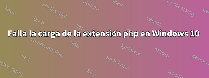 Falla la carga de la extensión php en Windows 10