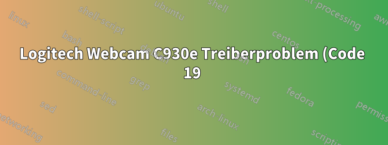 Logitech Webcam C930e Treiberproblem (Code 19) unter Win 10 LTSB