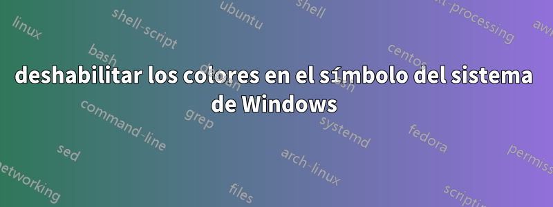 deshabilitar los colores en el símbolo del sistema de Windows