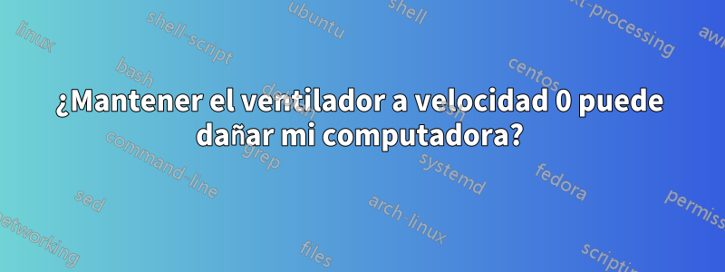 ¿Mantener el ventilador a velocidad 0 puede dañar mi computadora?