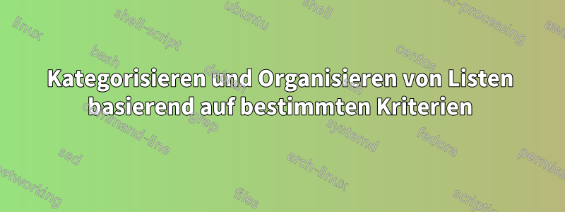 Kategorisieren und Organisieren von Listen basierend auf bestimmten Kriterien