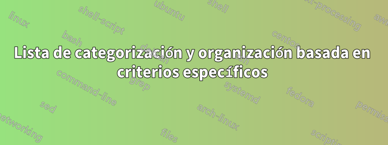 Lista de categorización y organización basada en criterios específicos