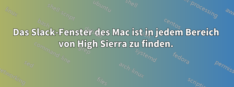 Das Slack-Fenster des Mac ist in jedem Bereich von High Sierra zu finden.