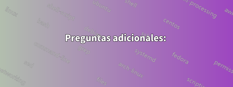 Preguntas adicionales: