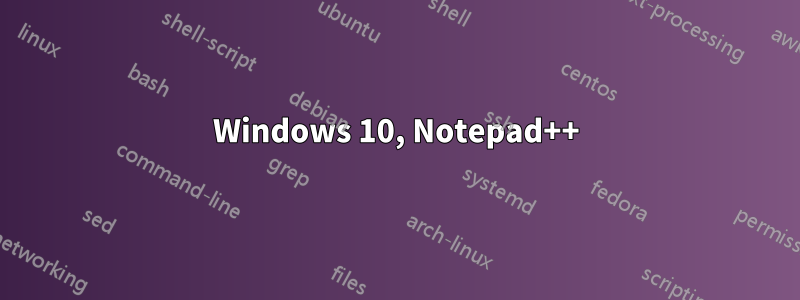 Windows 10, Notepad++