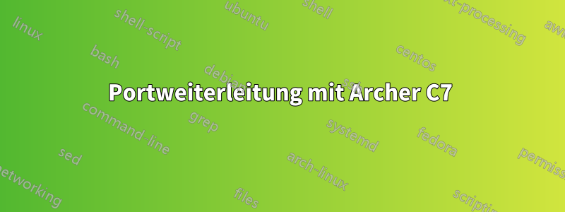 Portweiterleitung mit Archer C7