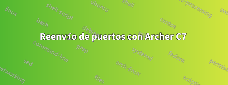 Reenvío de puertos con Archer C7