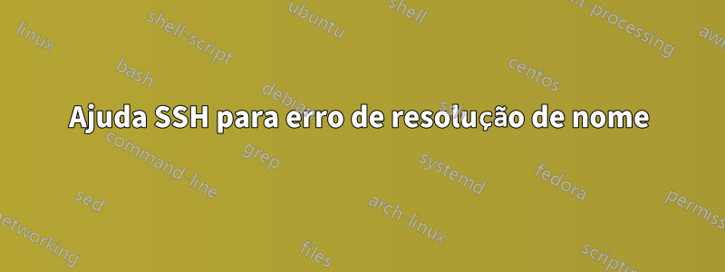 Ajuda SSH para erro de resolução de nome