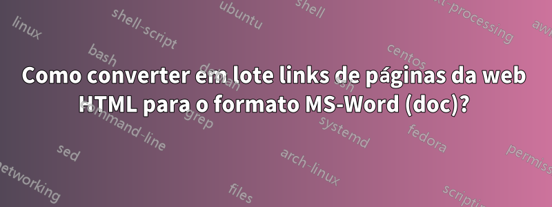 Como converter em lote links de páginas da web HTML para o formato MS-Word (doc)?