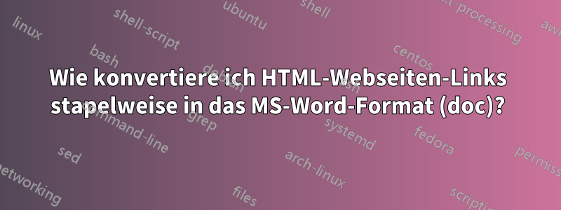 Wie konvertiere ich HTML-Webseiten-Links stapelweise in das MS-Word-Format (doc)?