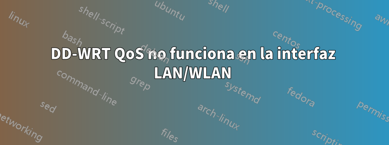 DD-WRT QoS no funciona en la interfaz LAN/WLAN