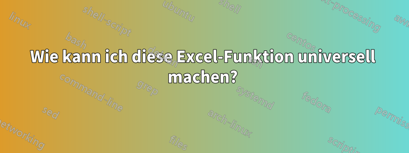 Wie kann ich diese Excel-Funktion universell machen?