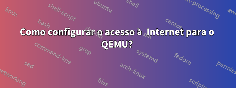 Como configurar o acesso à Internet para o QEMU?