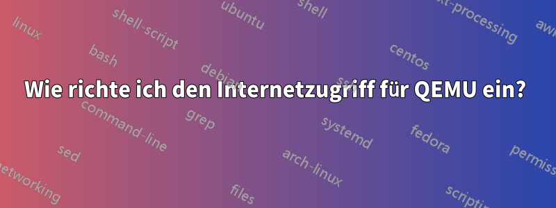 Wie richte ich den Internetzugriff für QEMU ein?