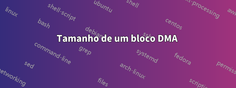 Tamanho de um bloco DMA