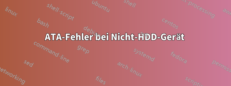 ATA-Fehler bei Nicht-HDD-Gerät