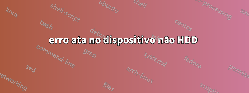 erro ata no dispositivo não HDD