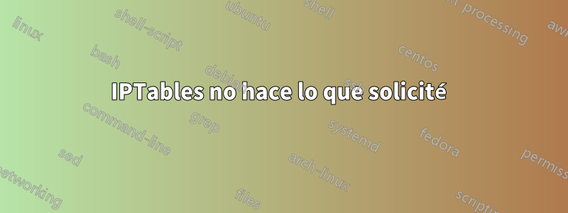 IPTables no hace lo que solicité