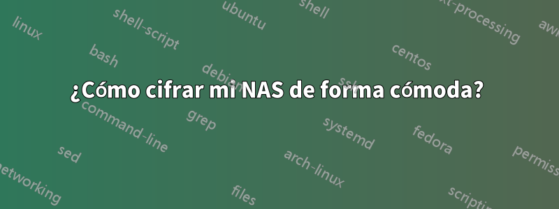 ¿Cómo cifrar mi NAS de forma cómoda?