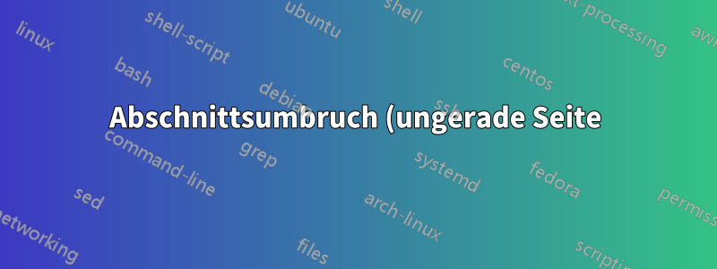 Abschnittsumbruch (ungerade Seite) erstellt KEINE leere Seite. Microsoft Word 2010, Win 7 Enterprise