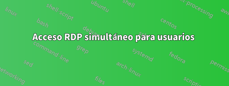 Acceso RDP simultáneo para usuarios