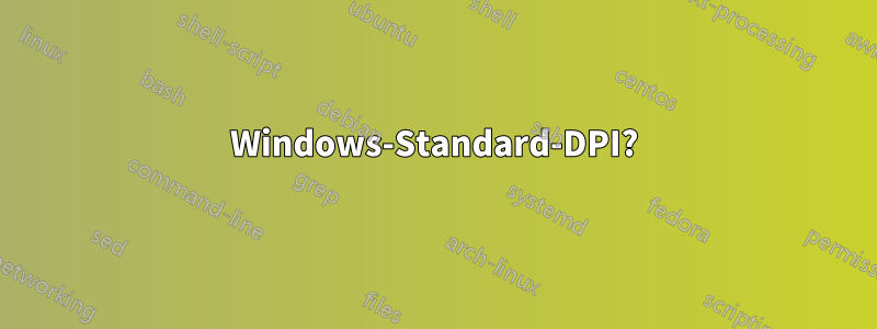 Windows-Standard-DPI?