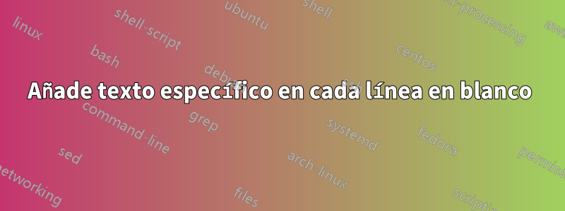 Añade texto específico en cada línea en blanco