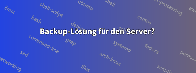 Backup-Lösung für den Server?