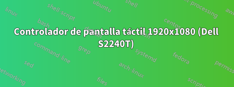 Controlador de pantalla táctil 1920x1080 (Dell S2240T)