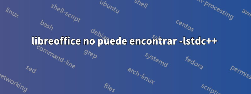 libreoffice no puede encontrar -lstdc++