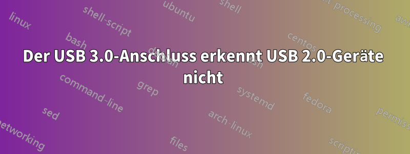 Der USB 3.0-Anschluss erkennt USB 2.0-Geräte nicht