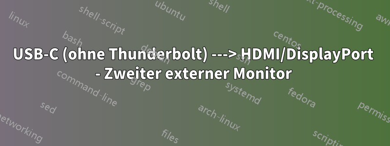 USB-C (ohne Thunderbolt) ---> HDMI/DisplayPort - Zweiter externer Monitor