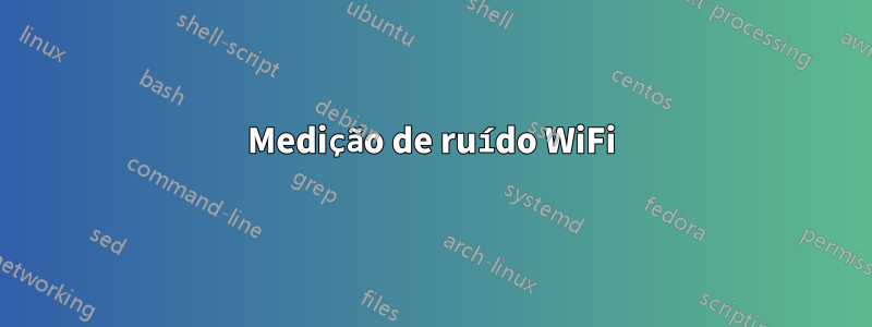 Medição de ruído WiFi