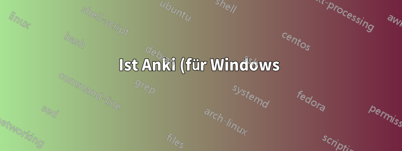 Ist Anki (für Windows) Open Source und sicher?