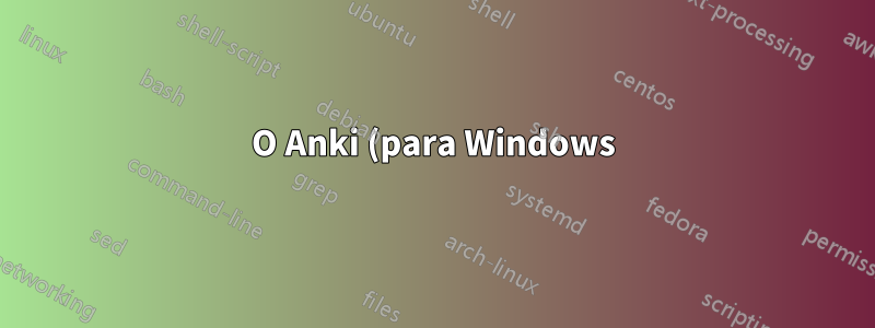 O Anki (para Windows) é de código aberto e seguro?