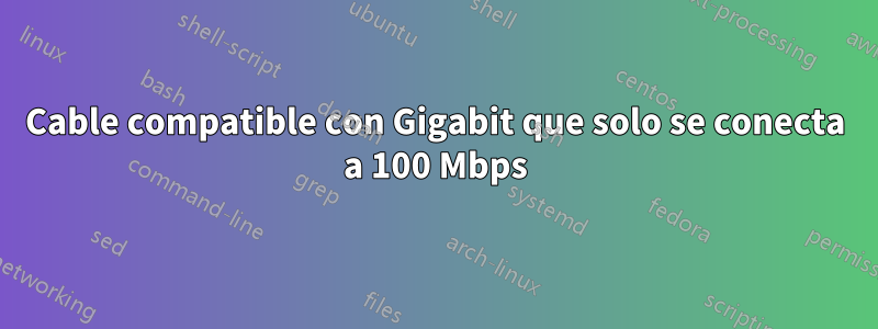 Cable compatible con Gigabit que solo se conecta a 100 Mbps