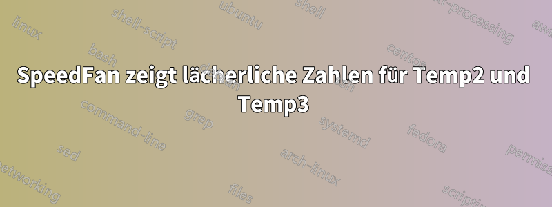 SpeedFan zeigt lächerliche Zahlen für Temp2 und Temp3