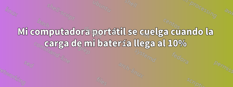 Mi computadora portátil se cuelga cuando la carga de mi batería llega al 10%