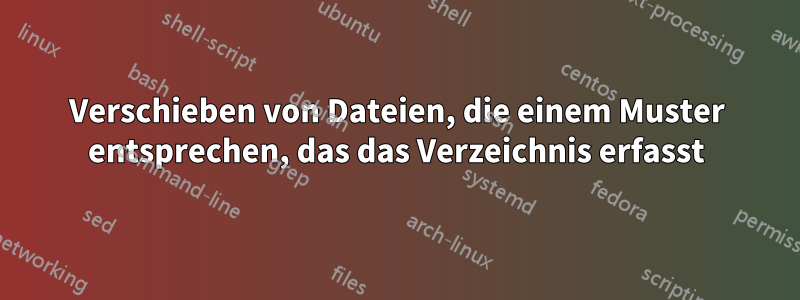 Verschieben von Dateien, die einem Muster entsprechen, das das Verzeichnis erfasst