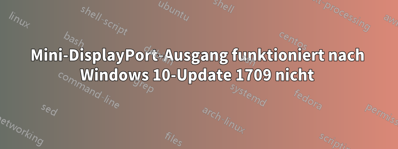 Mini-DisplayPort-Ausgang funktioniert nach Windows 10-Update 1709 nicht