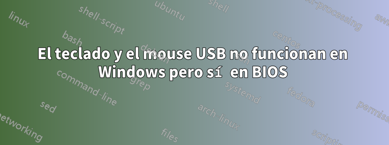 El teclado y el mouse USB no funcionan en Windows pero sí en BIOS