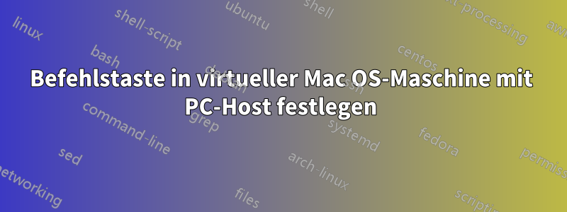 Befehlstaste in virtueller Mac OS-Maschine mit PC-Host festlegen