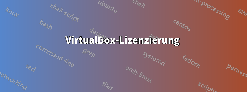 VirtualBox-Lizenzierung