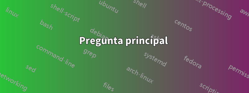 Pregunta principal